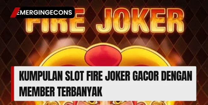 Kumpulan Slot Fire Joker Gacor Dengan Member Terbanyak