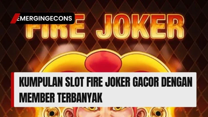 Kumpulan Slot Fire Joker Gacor Dengan Member Terbanyak