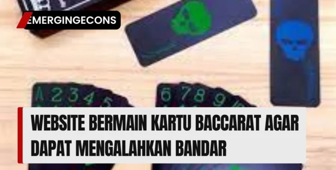 Website Bermain Kartu Baccarat Agar Dapat Mengalahkan Bandar