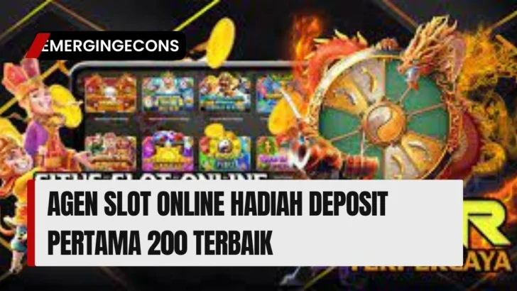 Agen Slot Online Hadiah Deposit Pertama 200 Terbaik
