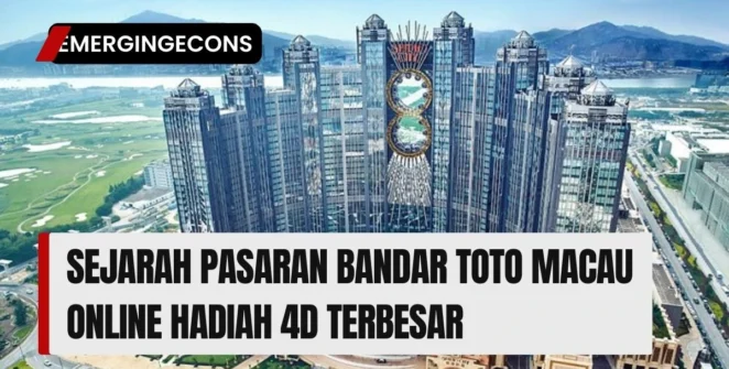 Sejarah Pasaran Bandar Toto Macau Online Hadiah 4D Terbesar